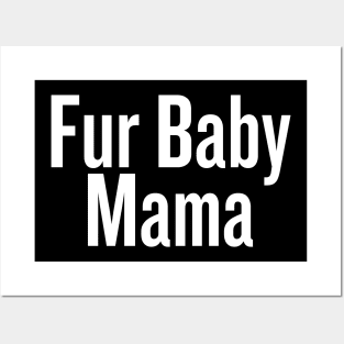 Fur Baby Mama Posters and Art